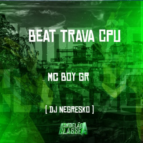 Beat Trava Cpu ft. Mc Boy GR | Boomplay Music