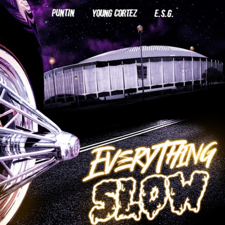 Everything Slow (feat. Young Cortez & E.S.G.) | Boomplay Music