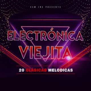 Electrónica Viejita - 20 Clásicas Melodicas
