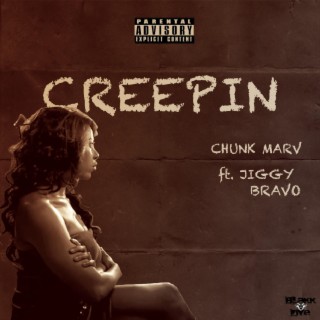 CREEPIN ft. Jiggy Bravo lyrics | Boomplay Music