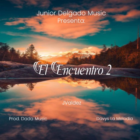 El Encuentro 2 ft. JValdez & Davys La Melodía | Boomplay Music