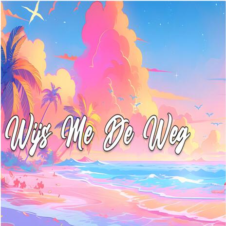 Wijs Me De Weg ft. Bradavinci | Boomplay Music