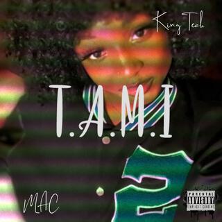 T. A. M. I ft. king_Tech lyrics | Boomplay Music