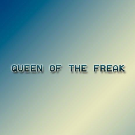 Queen of the freak | Boomplay Music