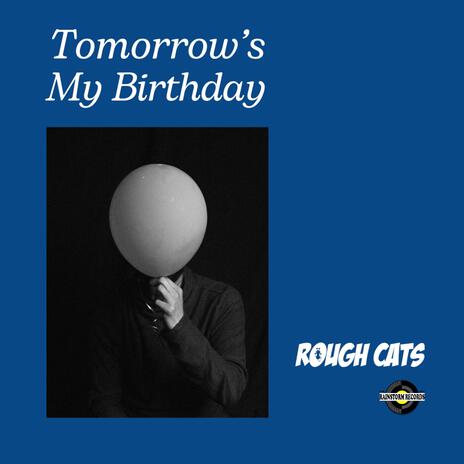 Tomorrow's My Birthday | Boomplay Music