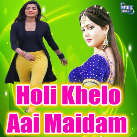 Holi Khelo Aai Maidam | Boomplay Music