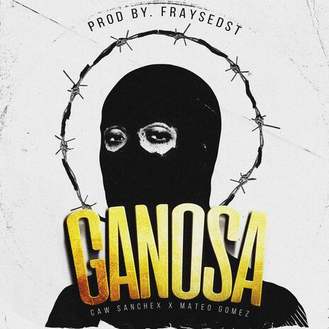 Ganosa ft. Mateo Gómez | Boomplay Music