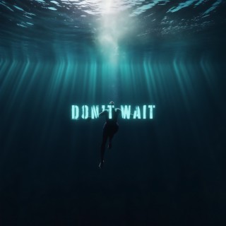 Don't Wait