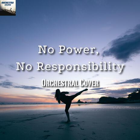 No Power, No Responsibility | Boomplay Music