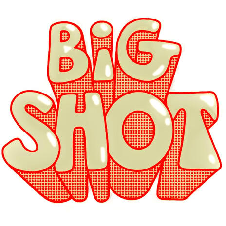 Big Shot | Boomplay Music