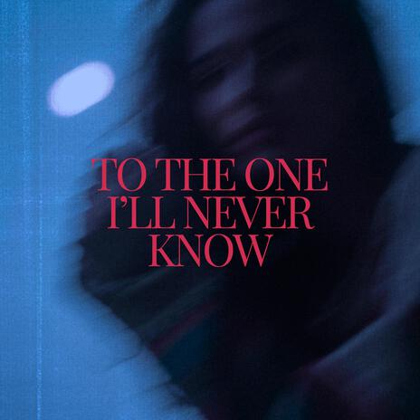 To The One I'll Never Know | Boomplay Music