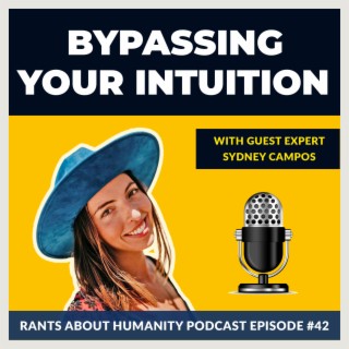 Sydney Campos - Bypassing Your Intuition (#042)