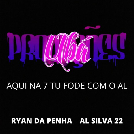 AQUI NA 7 TU FODE COM O AL ft. DJ AL SILVA 22 & DJ RYAN DA PENHA