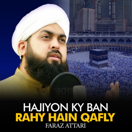 Hajiyon Ky Ban Rahy Hain Qafly