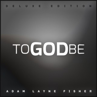 To God Be (Deluxe Edition)