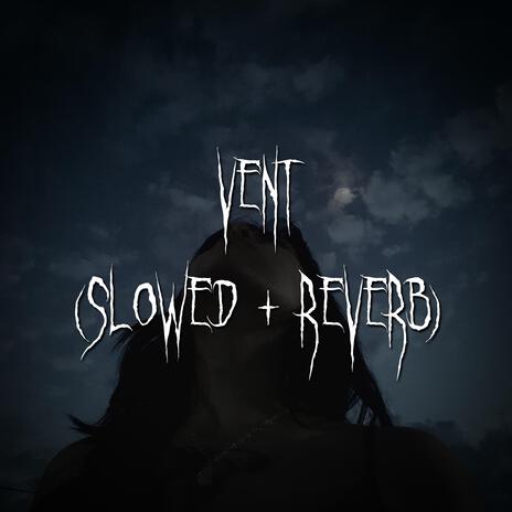 vent (slowed + reverb) ft. brown eyed girl | Boomplay Music