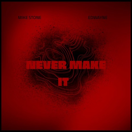 Never Make It ft. Edwayne | Boomplay Music