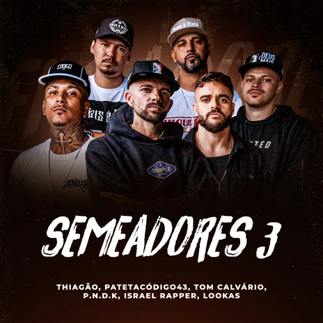 Semeadores 3 ft. patetacodigo43, Lookas, Tom Calvário, P.N.D.K & Israel Rapper | Boomplay Music