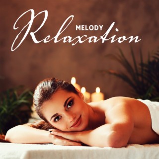 Relaxation Melody: Relaxing Music Relieves Stress, Anxiety, Heals Mind, Body and Soul