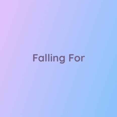 Falling For | Boomplay Music