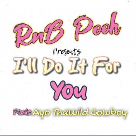 I'll Do It For You ft. Ayo Tha Wild Cowboy | Boomplay Music