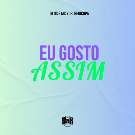 Eu Gosto Assim ft. Yuri Redicopa | Boomplay Music