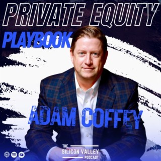 Ep 187 Private Equity Playbook with Adam Coffey