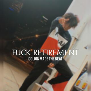 Fuck Retirement