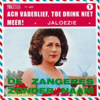 Ach Vaderlief, Toe Drink Niet Meer / Jaloezie