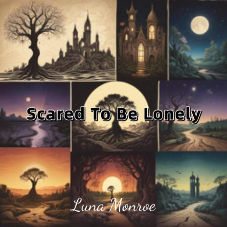 Scared To Be Lonely | Boomplay Music