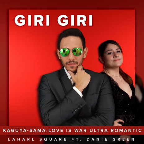 Giri Giri (From Kaguya-Sama: Love is War Ultra Romantic) (Spanish Cover) ft. Danie Green | Boomplay Music