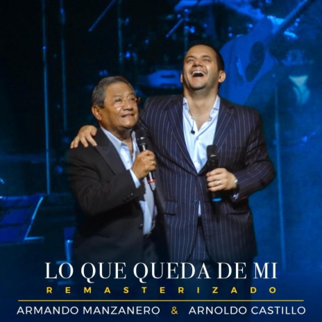 Lo Que Queda de Mi (2023 Version) ft. Armando Manzanero | Boomplay Music