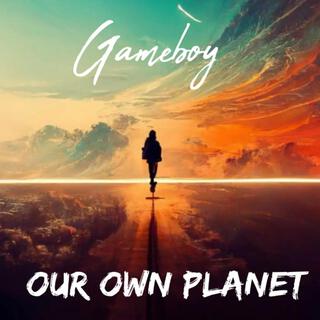 Our Own Planet