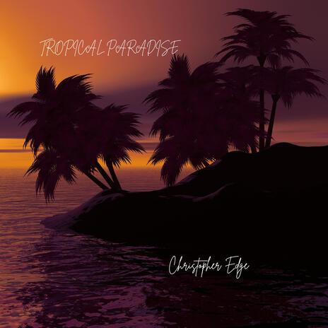 Tropical Paradise | Boomplay Music