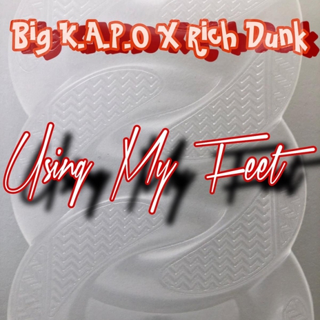 Using My Feet ft. Rich Dunk | Boomplay Music