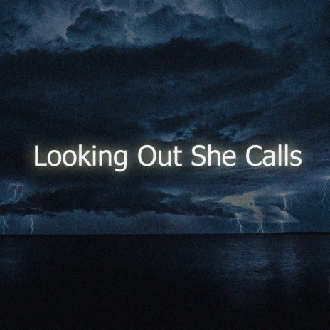 Looking Out She Calls | Boomplay Music