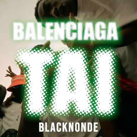 Balenciaga Tai | Boomplay Music
