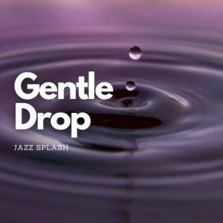 Gentle Drop