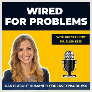 Dr. Ellen Reed - Wired For Problems (#053)