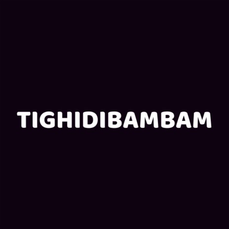Tighidibambam | Boomplay Music