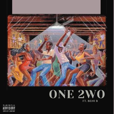 ONE 2WO ft. Beni B | Boomplay Music