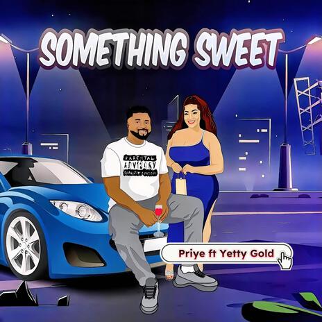 Something Sweet ft. Yetty Gold | Boomplay Music