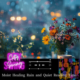 Moist Healing Rain and Quiet Reading Time