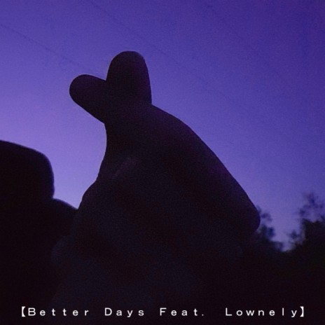 Better Days ft. Lownely | Boomplay Music