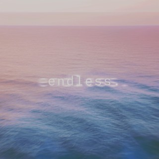 Endless.