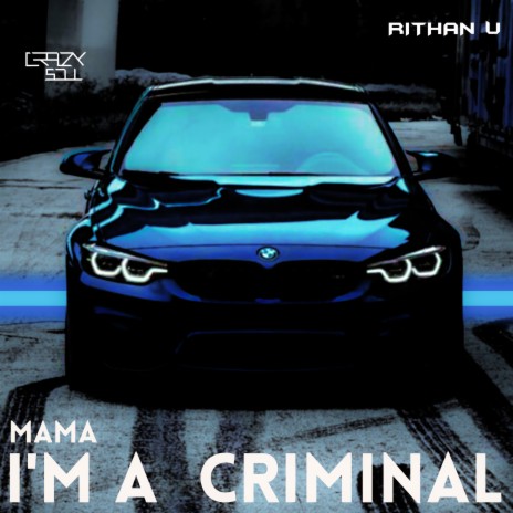 Mama I'm a Criminal | Boomplay Music