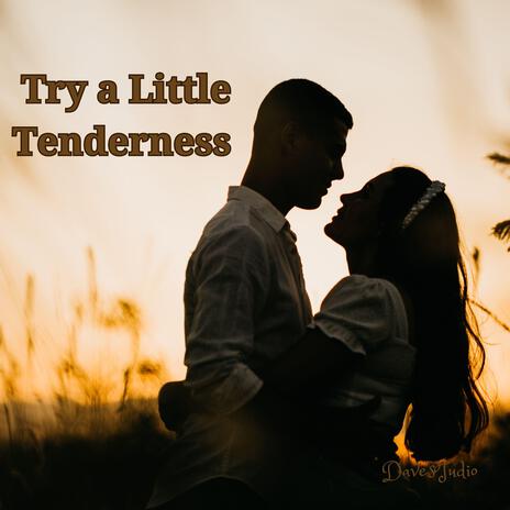 Try A Little Tenderness | Boomplay Music