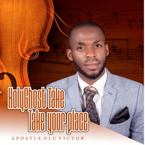 Holyghost Take Your Place | Boomplay Music