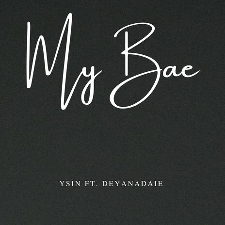 My Bae ft. Deyana Daie | Boomplay Music