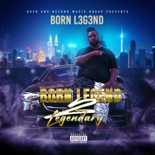 Born L3G3ND 2 Legendary